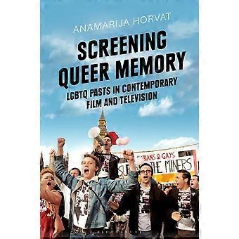 Screening Queer Memory Lgbtq Pasts In Contemporary Film And Television - Anamarija Horvat - Paperback - en Book