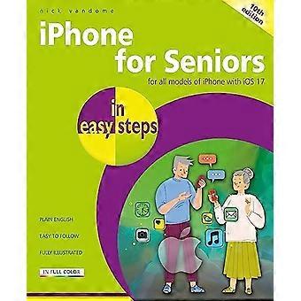 Iphone For Seniors In Easy Steps For All Models Of Iphone With Ios 17 - Nick Vandome