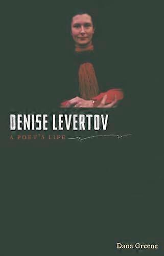 Denise Levertov: A Poets Life