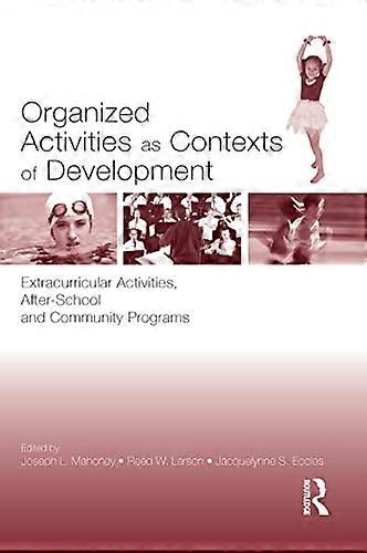 Organized Activities As Contexts of Development: Extracurricular Activities After School and Community Programs