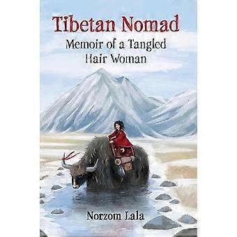 Tibetan Nomad Memoir of a Tangled Hair Woman