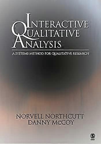 Interactive Qualitative Analysis: A Systems Method for Qualitative Research