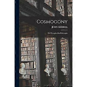 Kosmogonie : oder Gedanken zur Philosophie