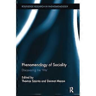 Phänomenologie der Sozialität: Entdecken des 'We' (Routledge Research in Phenomenology)