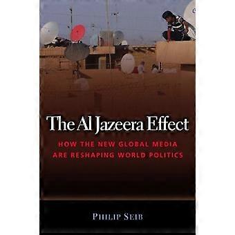 Al Jazeera Effect: Hur den nya globala medier är omforma världspolitiken