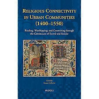 Religiøs tilkobling i urbane samfunn (1400-1550): Lesing, tilbedelse og tilkobling gjennom kontinuumet mellom hellig og sekulær