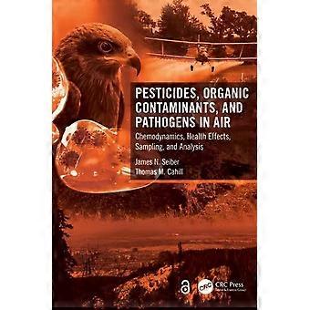 Pesticides Organic Contaminants And Pathogens In Air Chemodynamics Heal - James N. Seiber