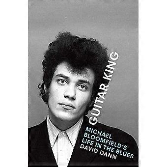 Guitar King: Michael Bloomfieldin elämä bluesissa