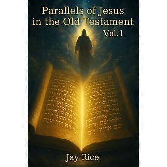 Parallèles de Jésus dans l'Ancien Testament, vol. 1