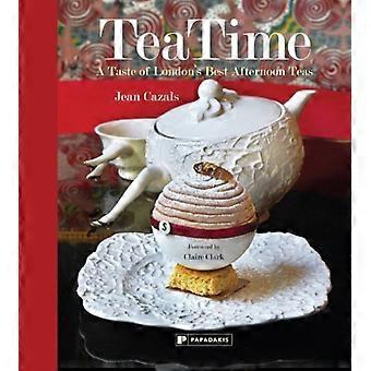 L'Heure du Thé : Un avant-goût des meilleurs thés de l'après-midi à Londres - Jean Cazals - Relié - Livre