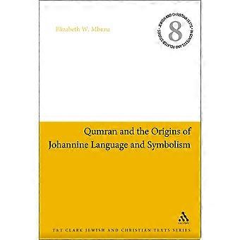 Qumran and the origins of johannine language and symbolism