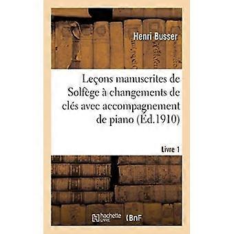 Leons Manuscrites De Solfge Changements De Cls Avec Accompagnement De Piano. Liv