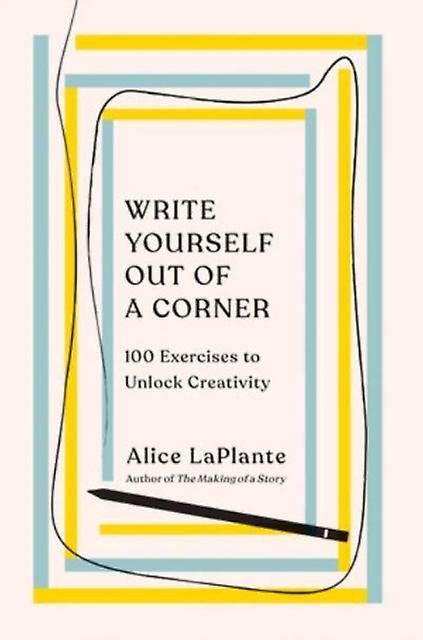 Write Yourself Out Of A Corner - Alice LaPlante - Creative writing and creative writing guides WW Norton & Co (Paperback)