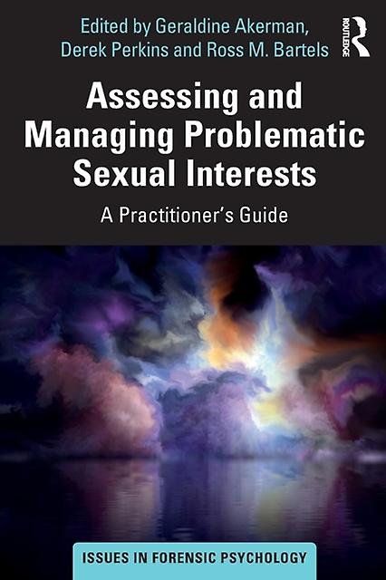 Assessing And Managing Problematic Sexual Interests Paperback
