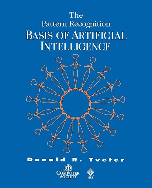The Pattern Recognition Basis Of Artificial Intelligence by Donald R. Tveter Paperback
