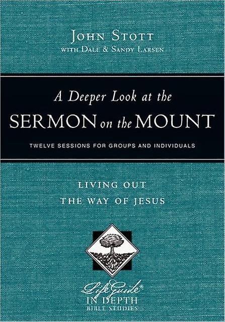 A Deeper Look At The Sermon On The Mount  Living Out The Way Of Jesus by Sandy Larsen Paperback