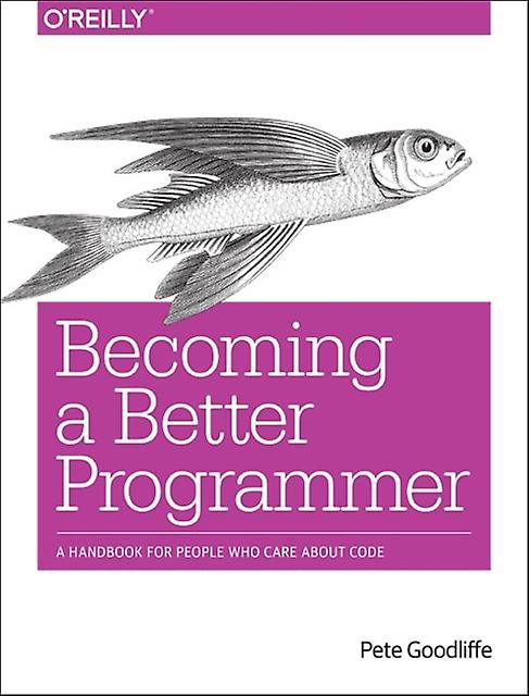 Becoming A Better Programmer by Pete Goodliffe Paperback Book