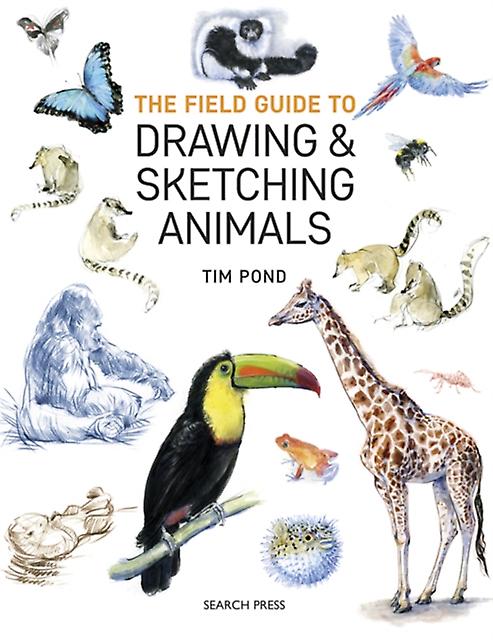 The Field Guide To Drawing Sketching Animals by Tim Pond Paperback Book