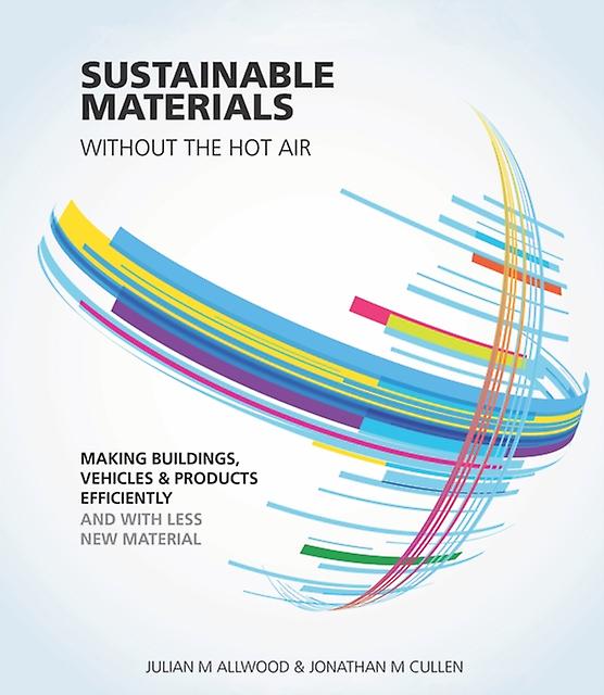 Sustainable Materials Without The Hot Air by Jonathan Cullen Paperback