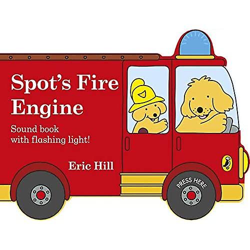 Spot's Fire Engine: shaped book with siren and flashing light! [Board book]