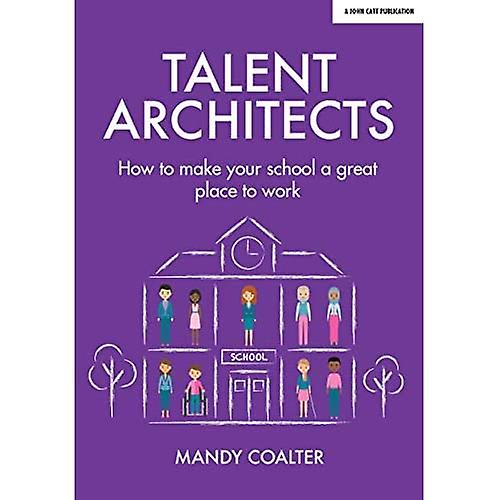 Talent Architects: How to make your school a great place to work