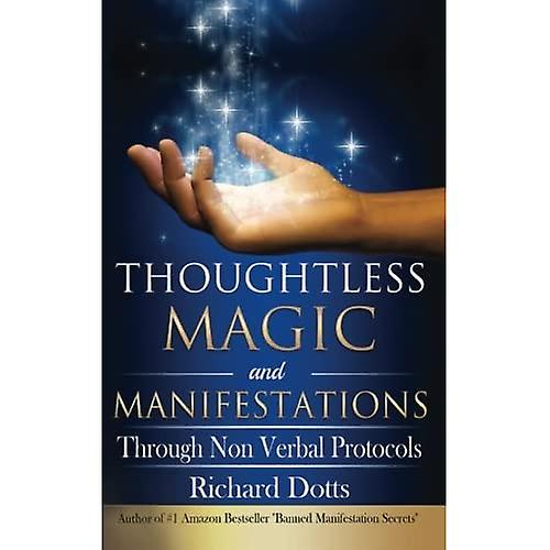 Thoughtless Magic and Manifestations: Through Non Verbal Protocols