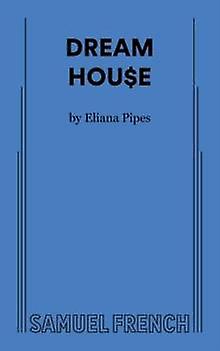 Dream Houe - Eliana Pipes