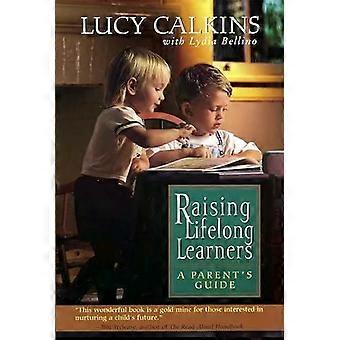 Raising Lifelong Learners - Lucy Calkins