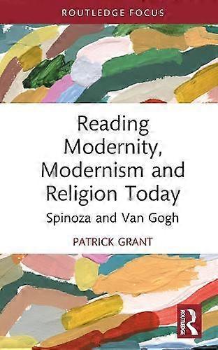 Reading Modernity Modernism And Religion Today by Patrick Grant Hardback Book