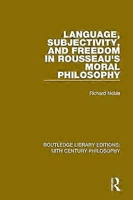 Language Subjectivity and Freedom in Rousseau's Moral Philosophy
