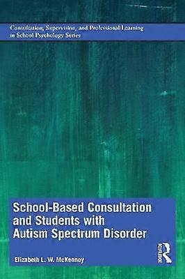 School-Based Consultation and Students with Autism Spectrum Disorder