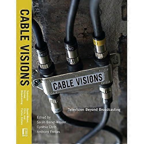 Cable Visions: Television Beyond Broadcasting