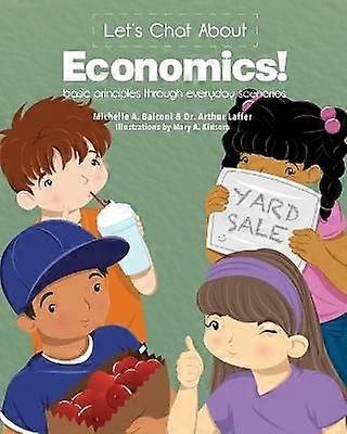 Let's Chat About Economics basic principles through everyday scenarios
