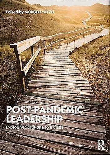 Post Pandemic Leadership: Exploring Solutions to a Crisis