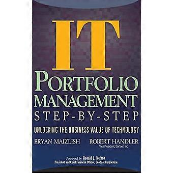 IT (Information Technology) Portfolio Management Step by Step Unlocking the Business Value of Technology