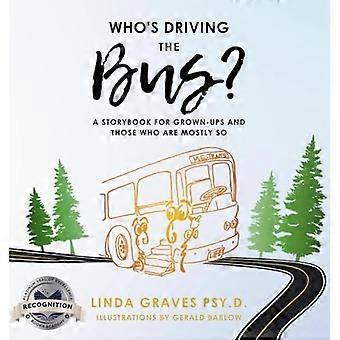 Vem kör bussen? : en sagobok för vuxna och de som är mest så