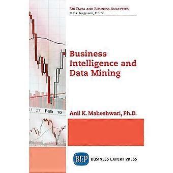 Business Intelligence And Data Mining - Anil Maheshwari