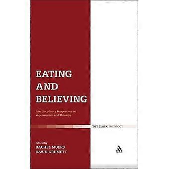 Eating And Believing Interdisciplinary Perspectives On Vegetarianism And Theolog - Bloomsbury Publishing PLC - Paperback - en Book
