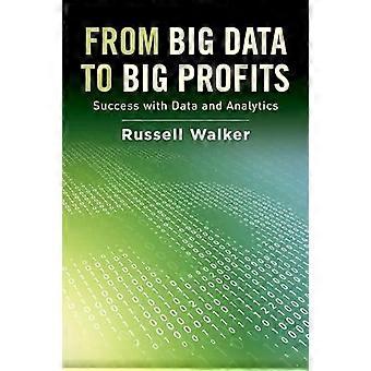 From Big Data To Big Profits Success With Data And Analytics - Russell Walker