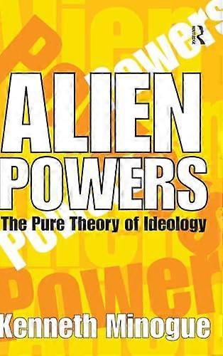 Alien Powers: The Pure Theory of Ideology