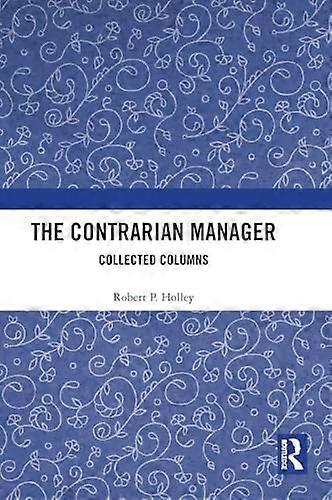 The Contrarian Manager Collected Columns