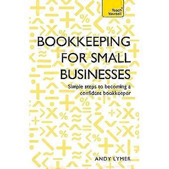 Bookkeeping for Small Businesses Simple steps to becoming a confident bookkeeper