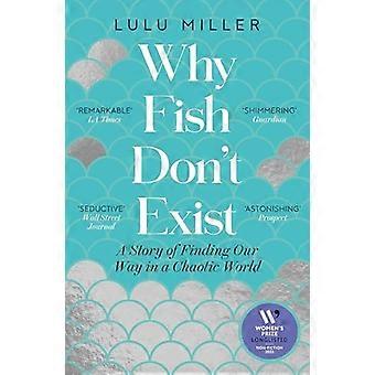 Why Fish Dont Exist A Story of Finding Our Way in a Chaotic World