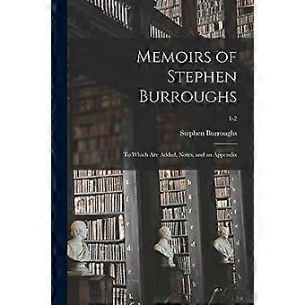 Memoirs of Stephen Burroughs : to Which Are Added, Notes, and an Appendix; 1-2