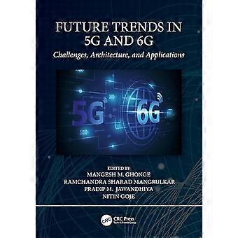Zukünftige Trends in 5 g und 6 g: Herausforderungen, Architektur und Anwendungen