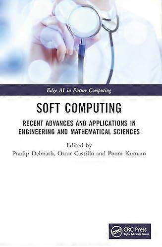 Soft Computing : Advances and Applications in Engineering and Mathematical Sciences