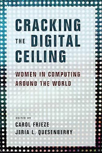 Cracking the Digital Ceiling: Women in Computing Around the World