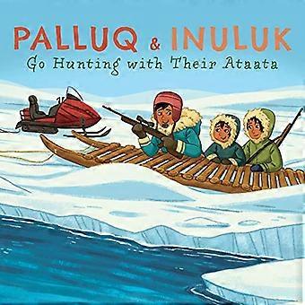 Palluq en Inuluk gaan op jacht met hun Ataata: Engelse editie