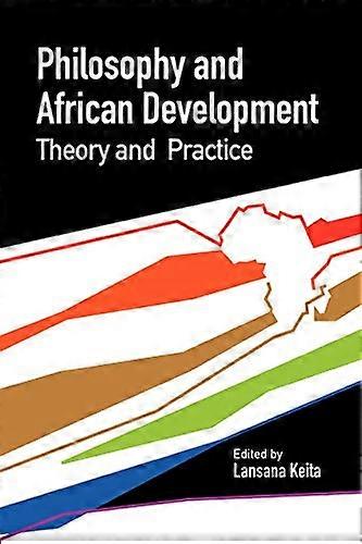 Philosophy and African Development: Theory and Practice