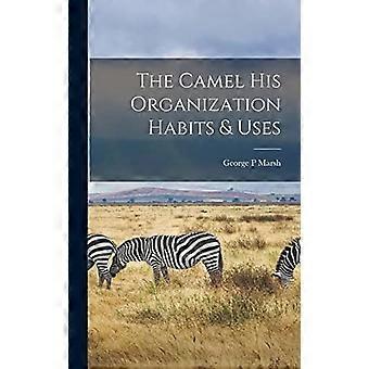 The camel his organization habits uses